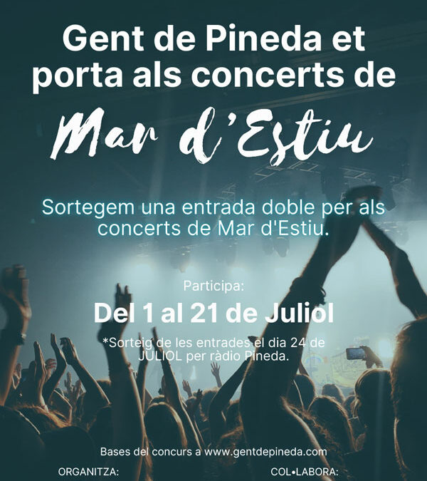 GENT DE PINEDA ET PORTA ALS CONCERTS DE MAR D’ESTIU!